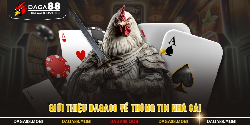 Giới thiệu DAGA88 về thông tin nhà cái