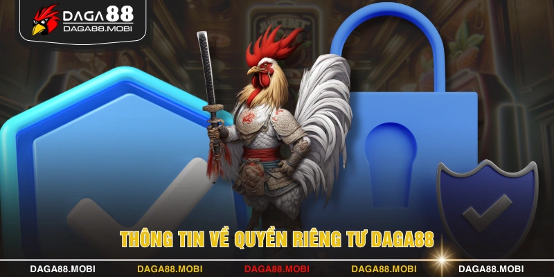 Thông tin về quyền riêng tư DAGA88