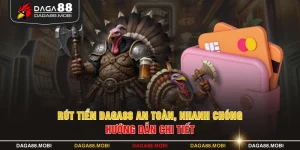 Rút Tiền DAGA88 An Toàn, Nhanh Chóng - Hướng Dẫn Chi Tiết